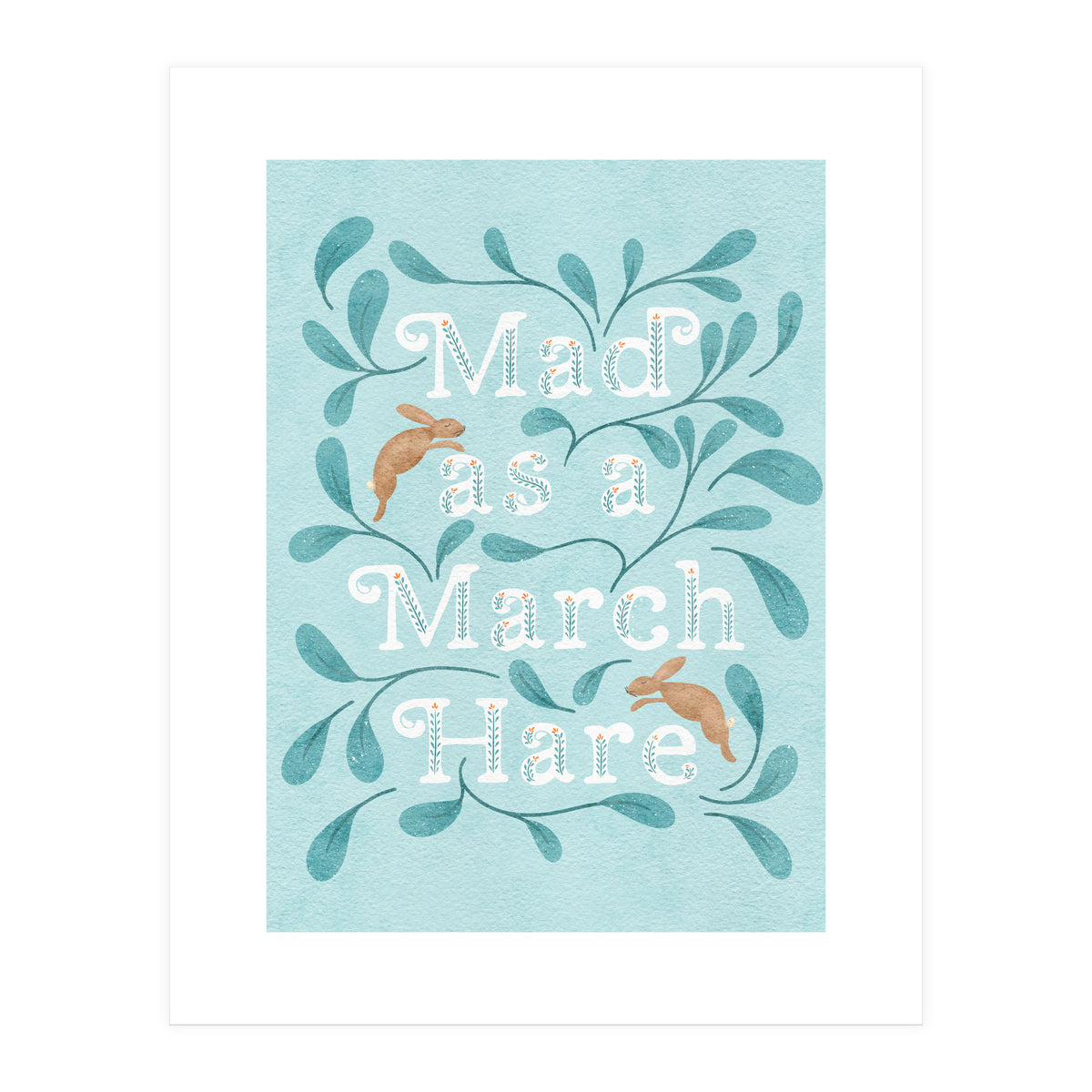 Mad As A March Hare (Print Only)