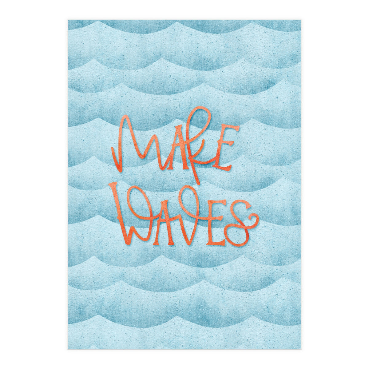 Make Waves (Print Only)