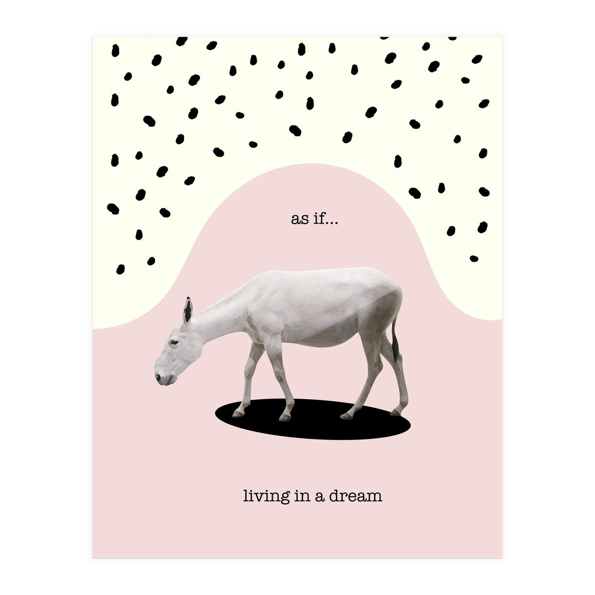 as if... living in a dream  (Print Only)