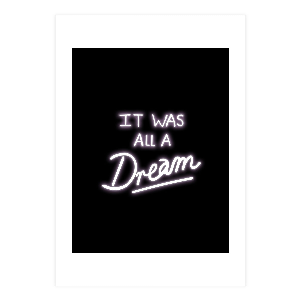 It Was All A Dream (Print Only)