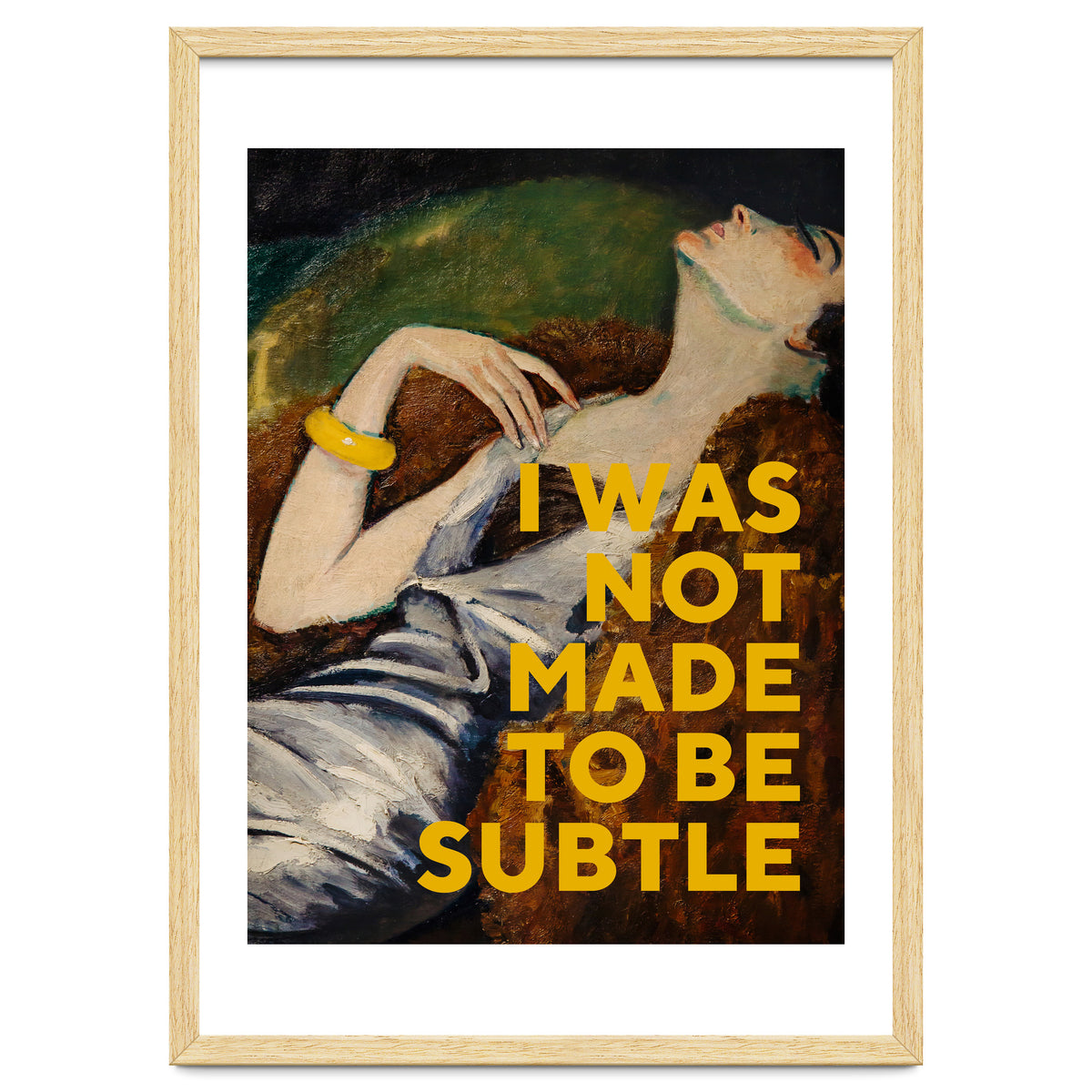 I Was Not Made To Be Subtle