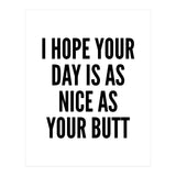 I Hope Your Day Is As Nice As Your Butt (Print Only) thumbnail