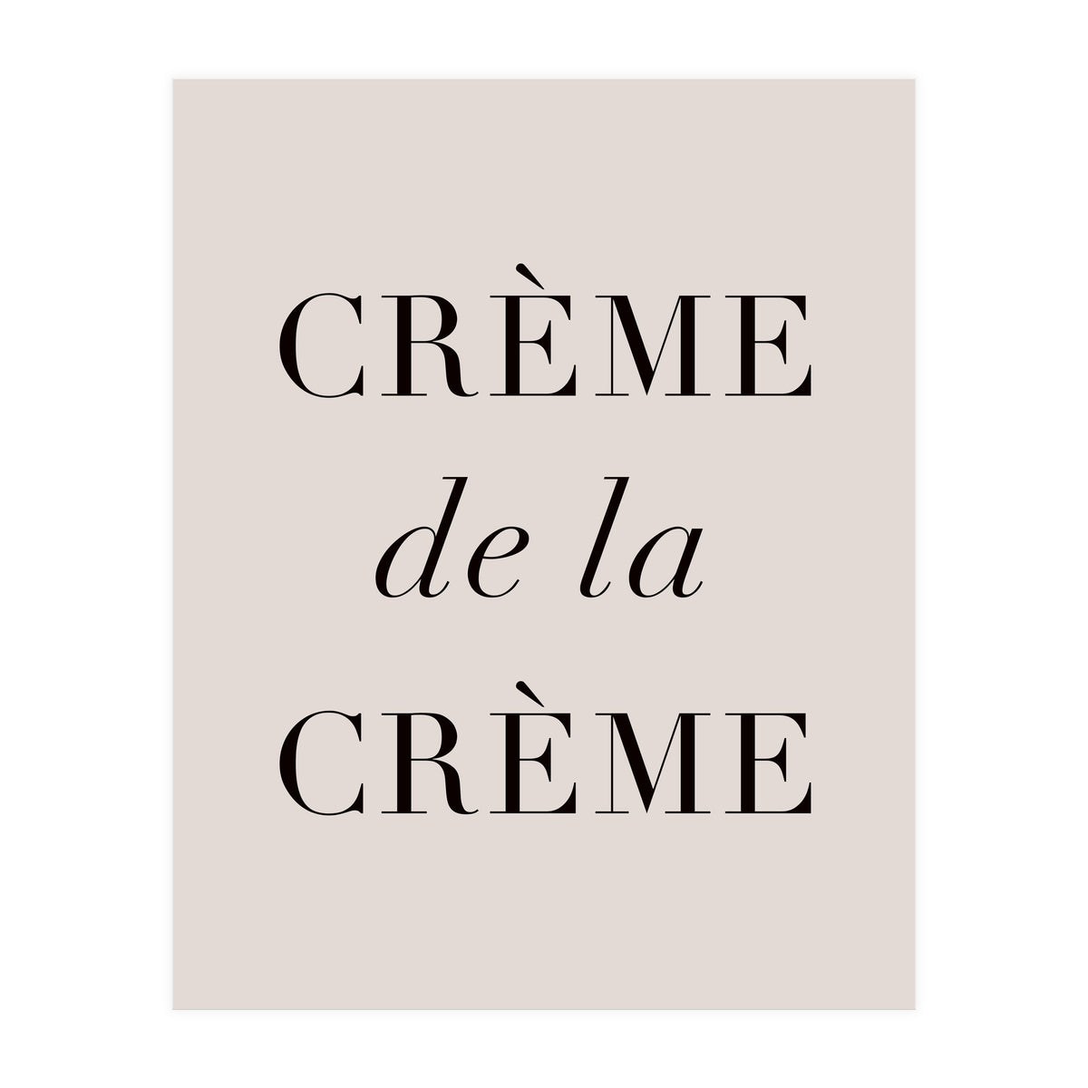 Creme De La Creme (Print Only)