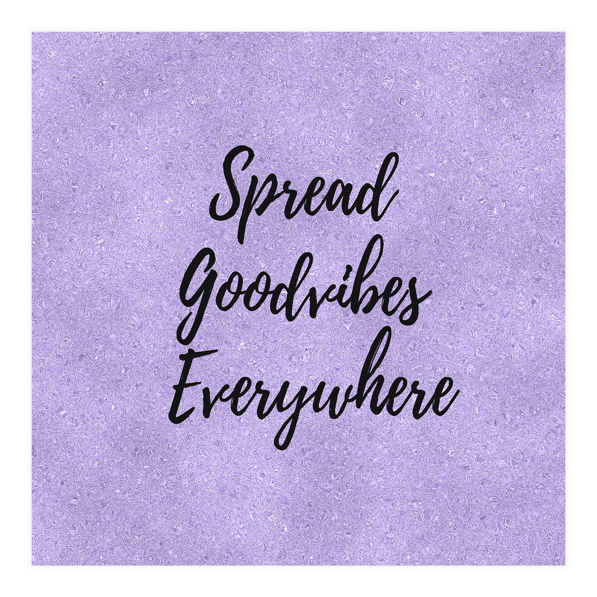 Spread Good Vibes Everywhere  (Print Only)