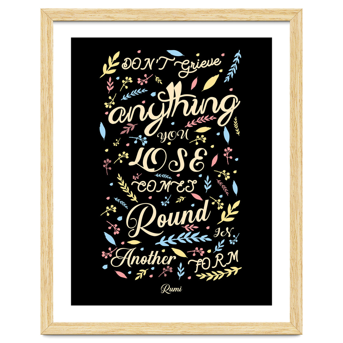 Anything you lose comes round in another form - Rumi Quote Typography