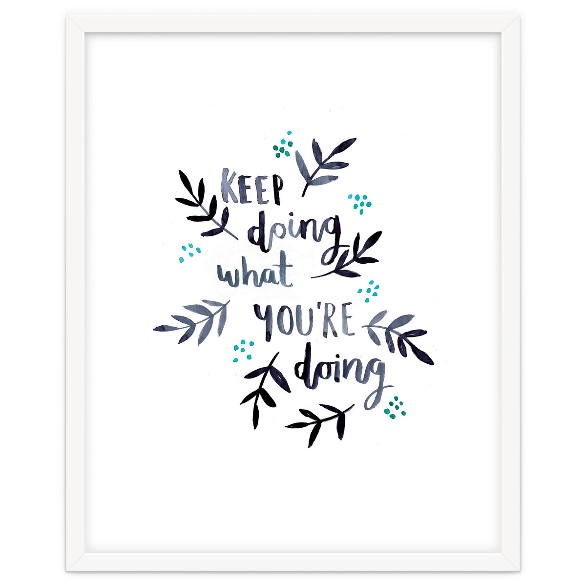 Keep Doing What You're Doing