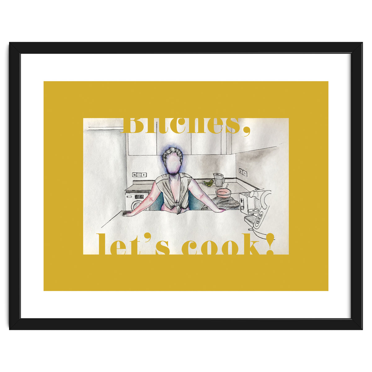 Bitches, Let's Cook!