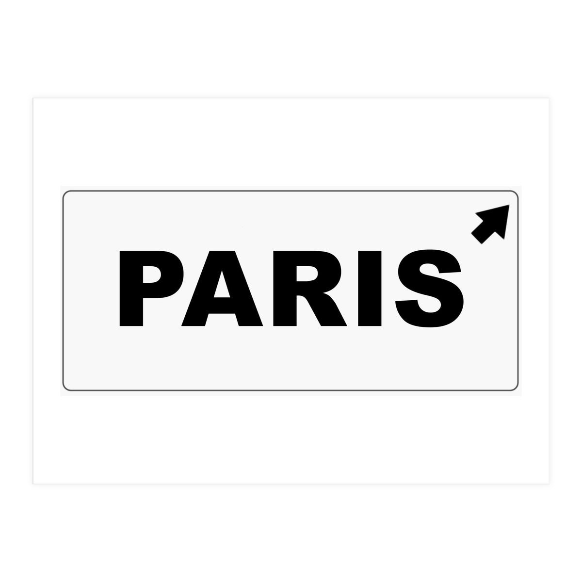 Let`s go to Paris, France! white road sign (Print Only)