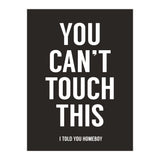 You Cant Touch This (Print Only) thumbnail