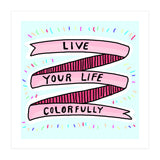 Live Life Colorfully (Print Only) thumbnail