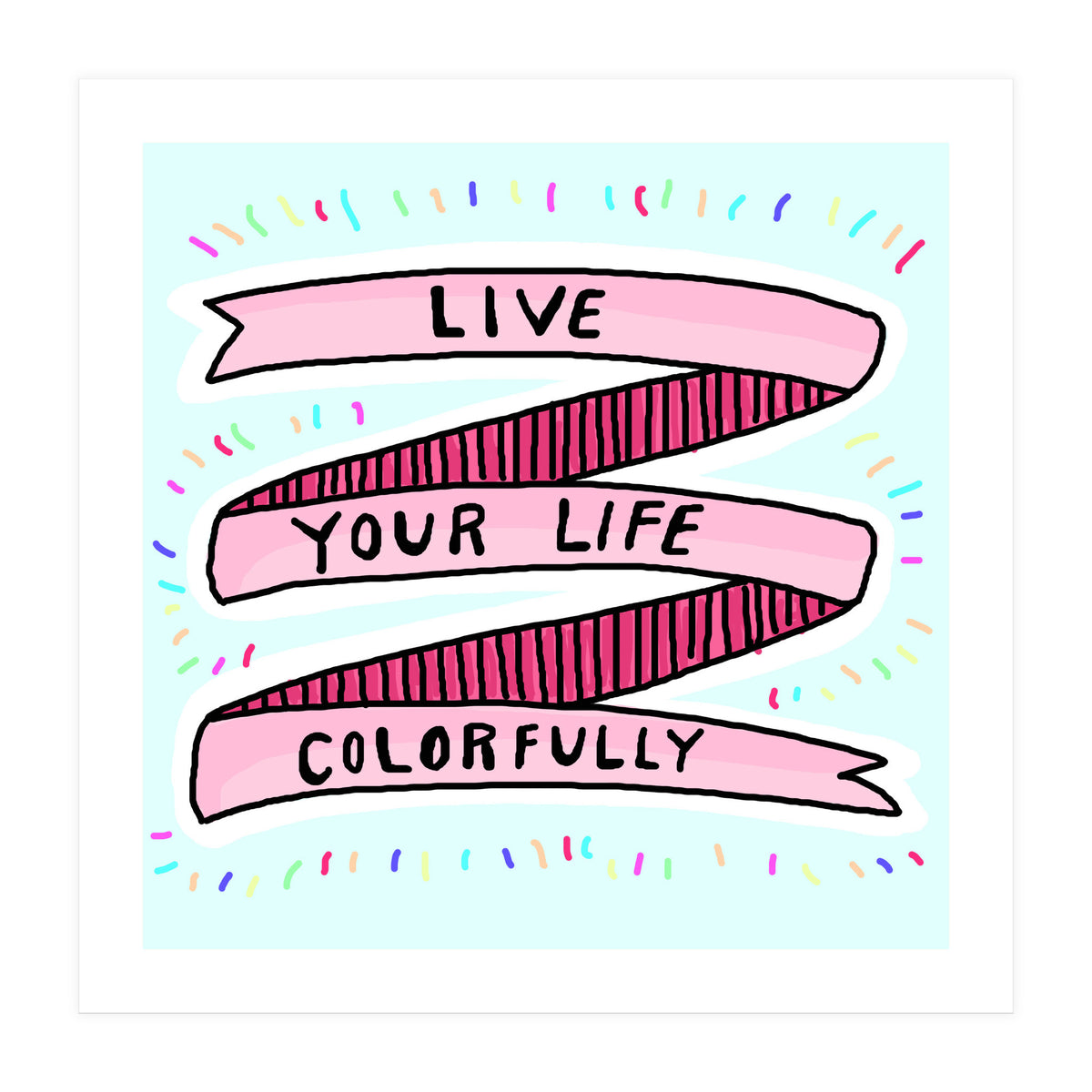 Live Life Colorfully (Print Only)