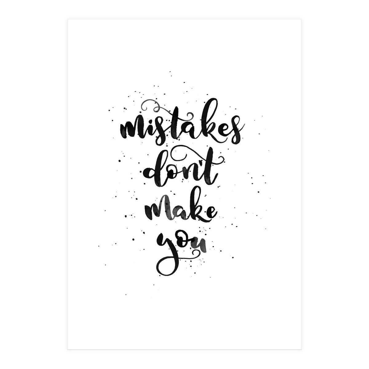 Mistakes Don't Make You (Print Only)