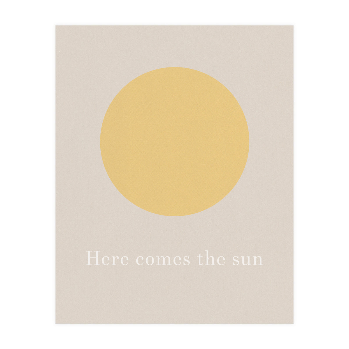 Here Comes The Sun (Print Only)