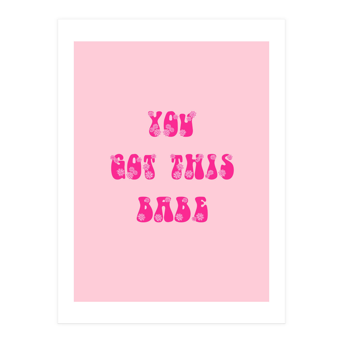 You Got This Babe (Print Only)