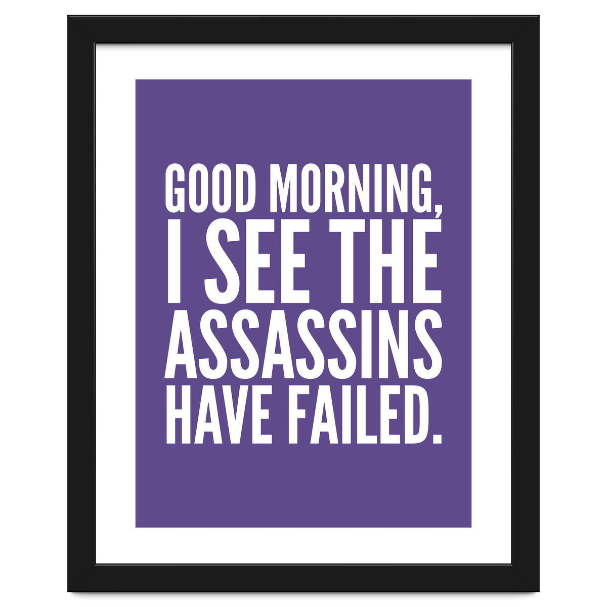 Good Morning I See The Assasins Have Failed Ultra Violet