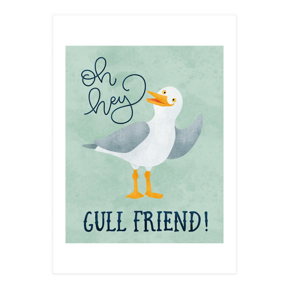 Hey Gull Friend (Print Only)