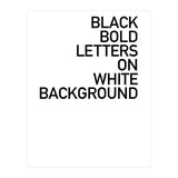 BLACK BOLD LETTERS (Print Only) thumbnail