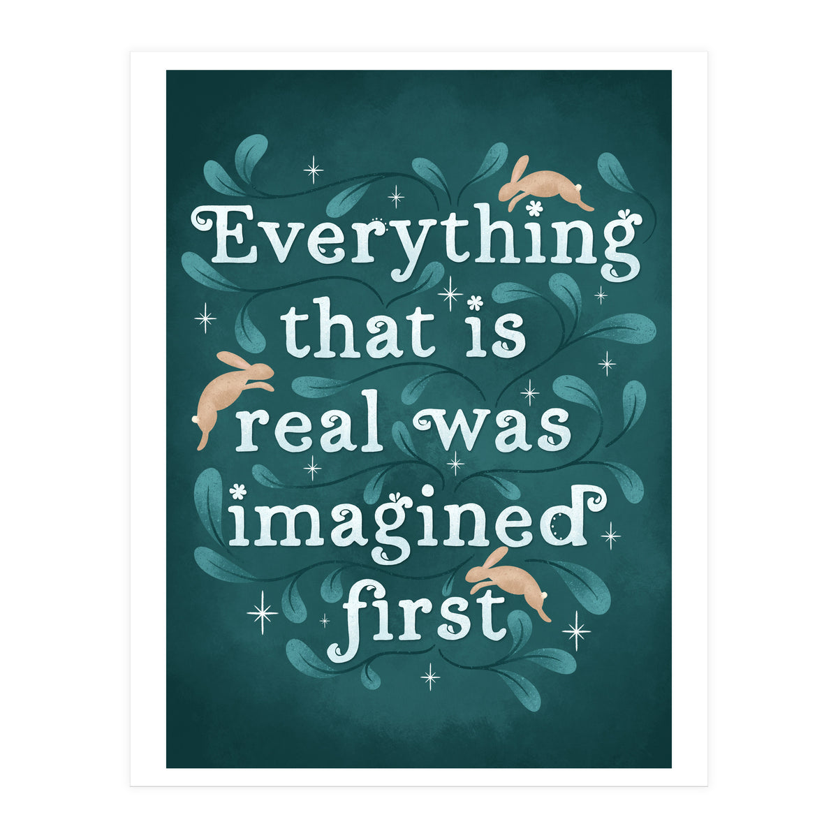 Everything That Is Real Was Imagined First (Print Only)