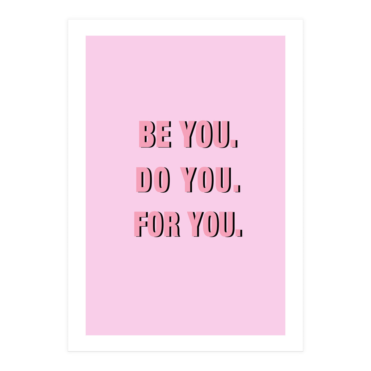 Be You Do You For Your Minimalistic Pink Copy (Print Only)