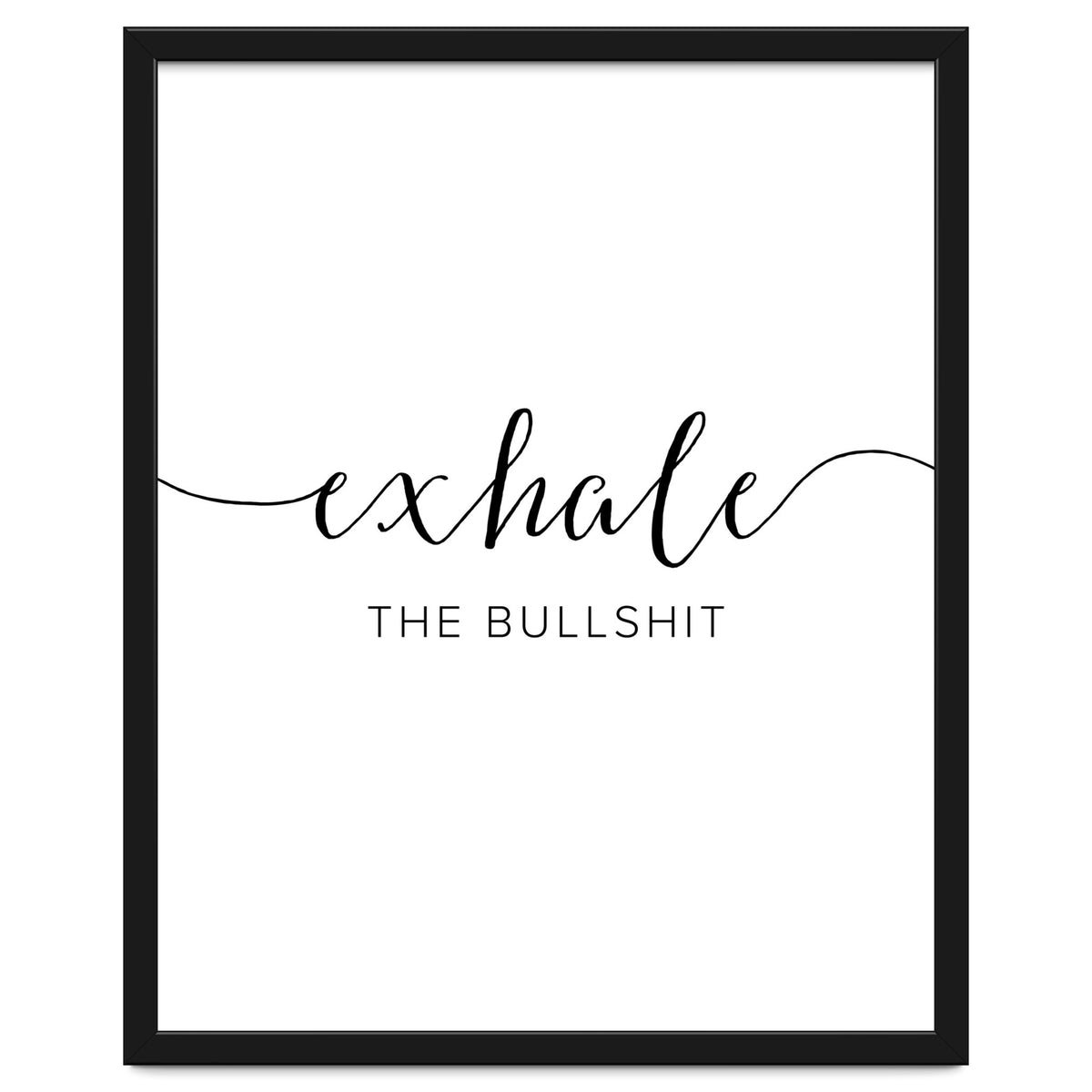 Exhale The Bullshit