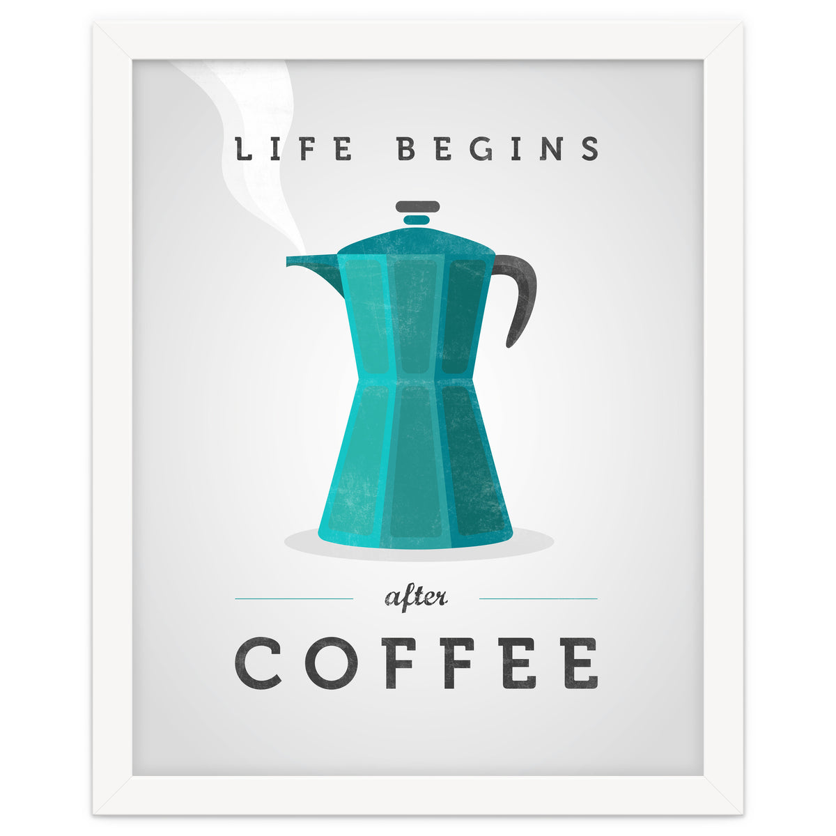 Life Begins After Coffee. Teal
