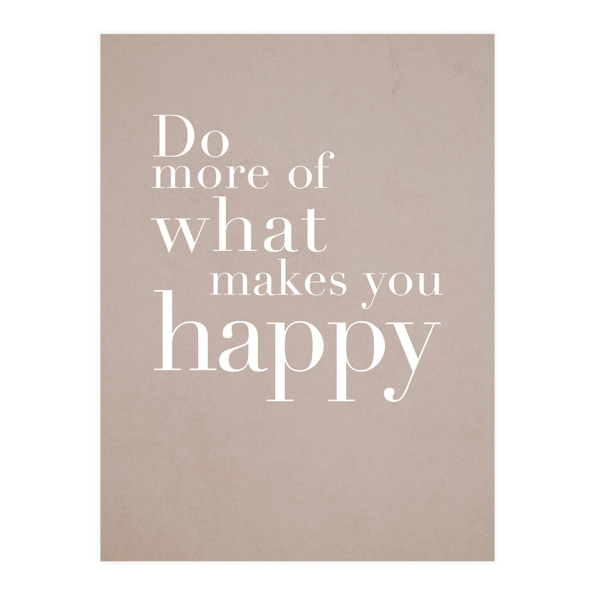 Do More Of What Makes You Happy (Print Only)