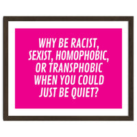 Why Be Racist, Sexist, Homophobic, Or Transphobic When You Could Just Be Quiet Pink