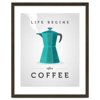Life Begins After Coffee. Teal