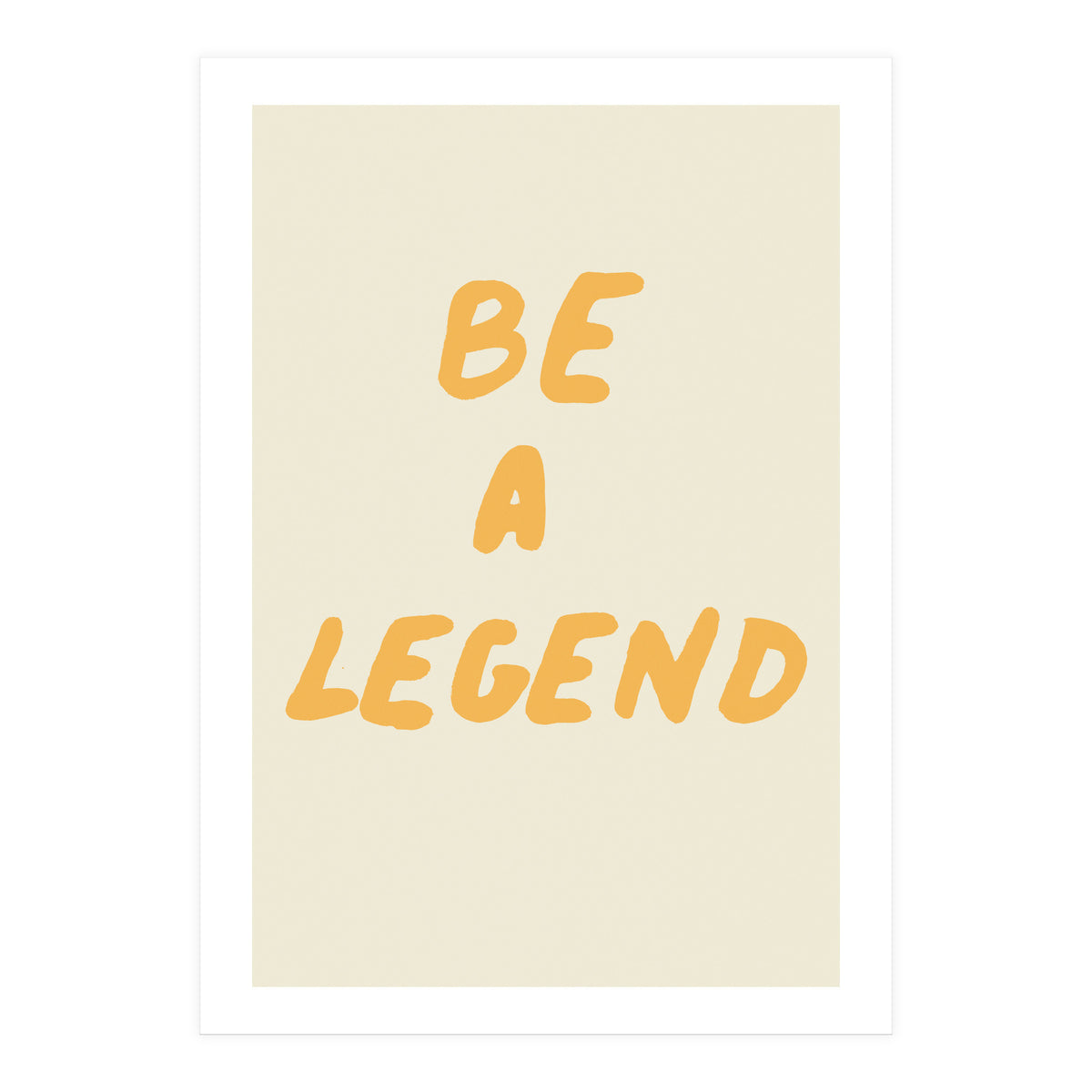 Be a Legend (Print Only)