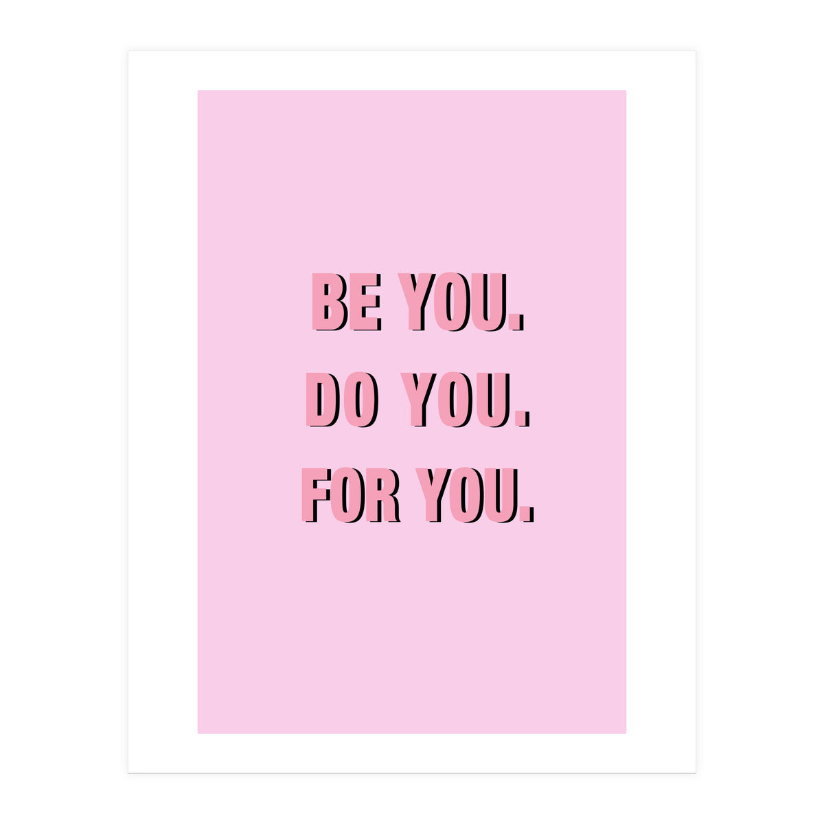 Be You Do You For Your Minimalistic Pink Copy (Print Only)