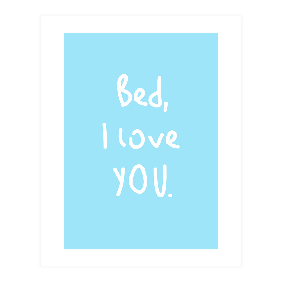 Bed I Love You (Print Only)
