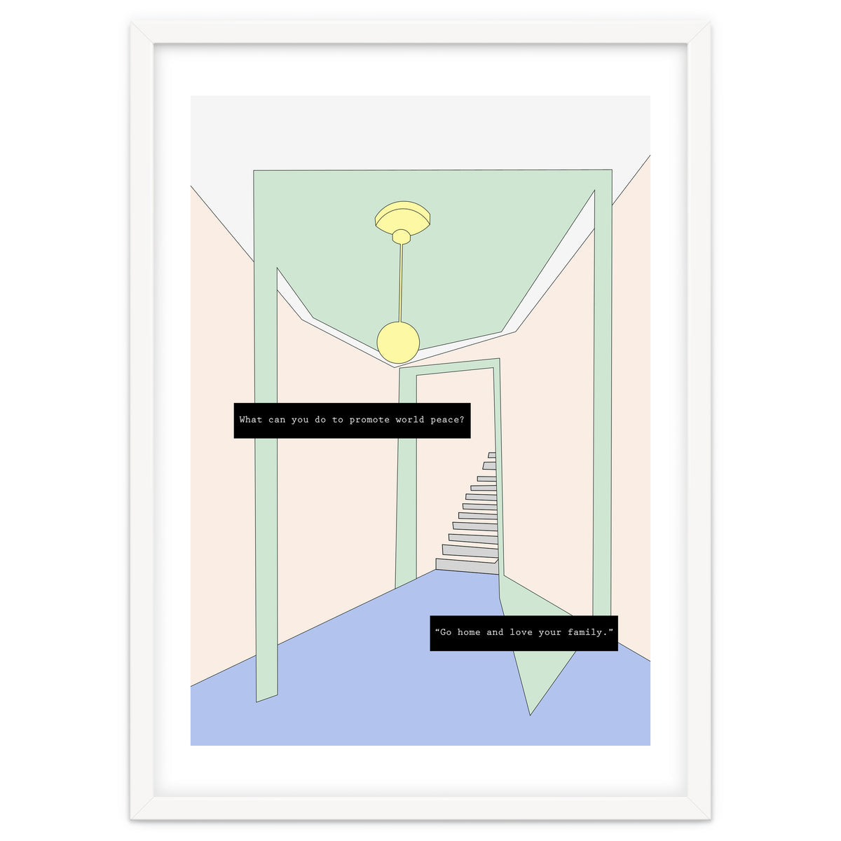 Go home and love your family