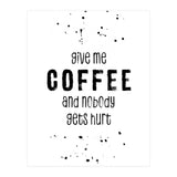 GIVE ME COFFEE AND NOBODY GETS HURT (Print Only) thumbnail