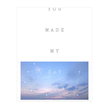 YOU MADE MY DAY (Print Only) thumbnail