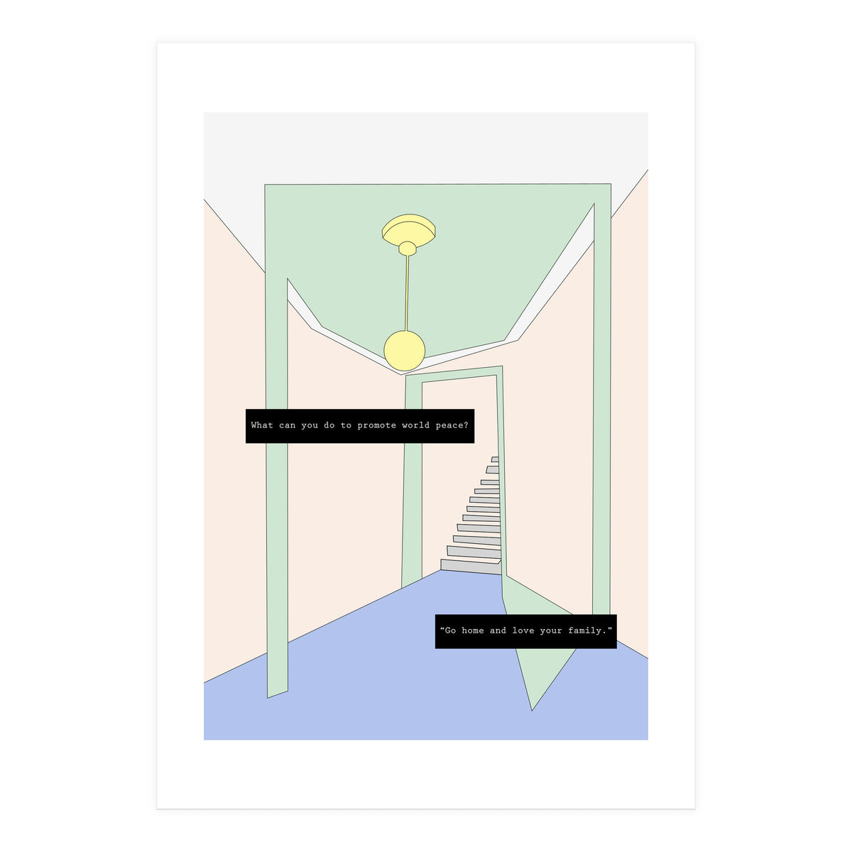 Go home and love your family (Print Only)