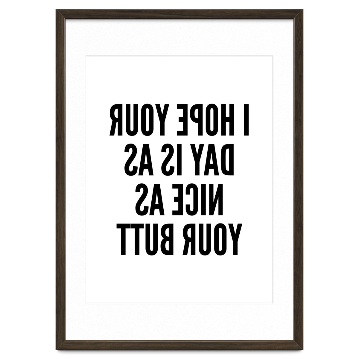 I Hope Your Day Is As Nice As Your Butt Mirror