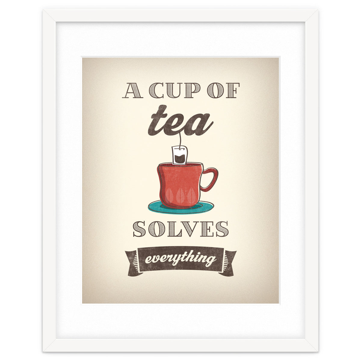 A Cup Of Tea Solves Everything