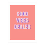 Good Vibes Dealer  (Print Only) thumbnail
