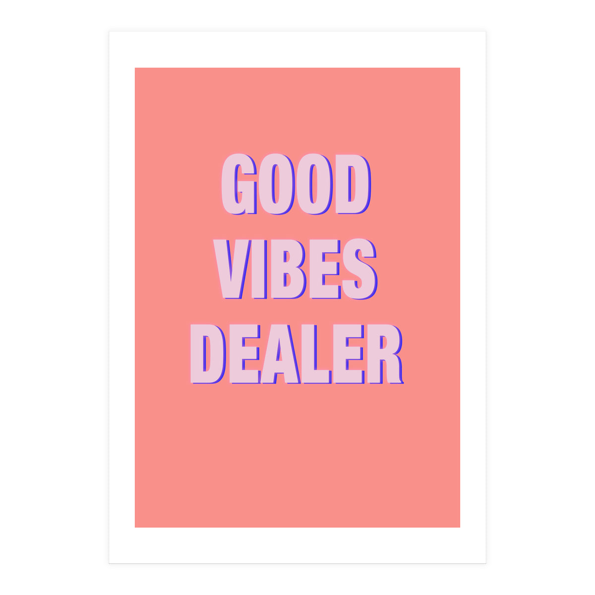 Good Vibes Dealer  (Print Only)