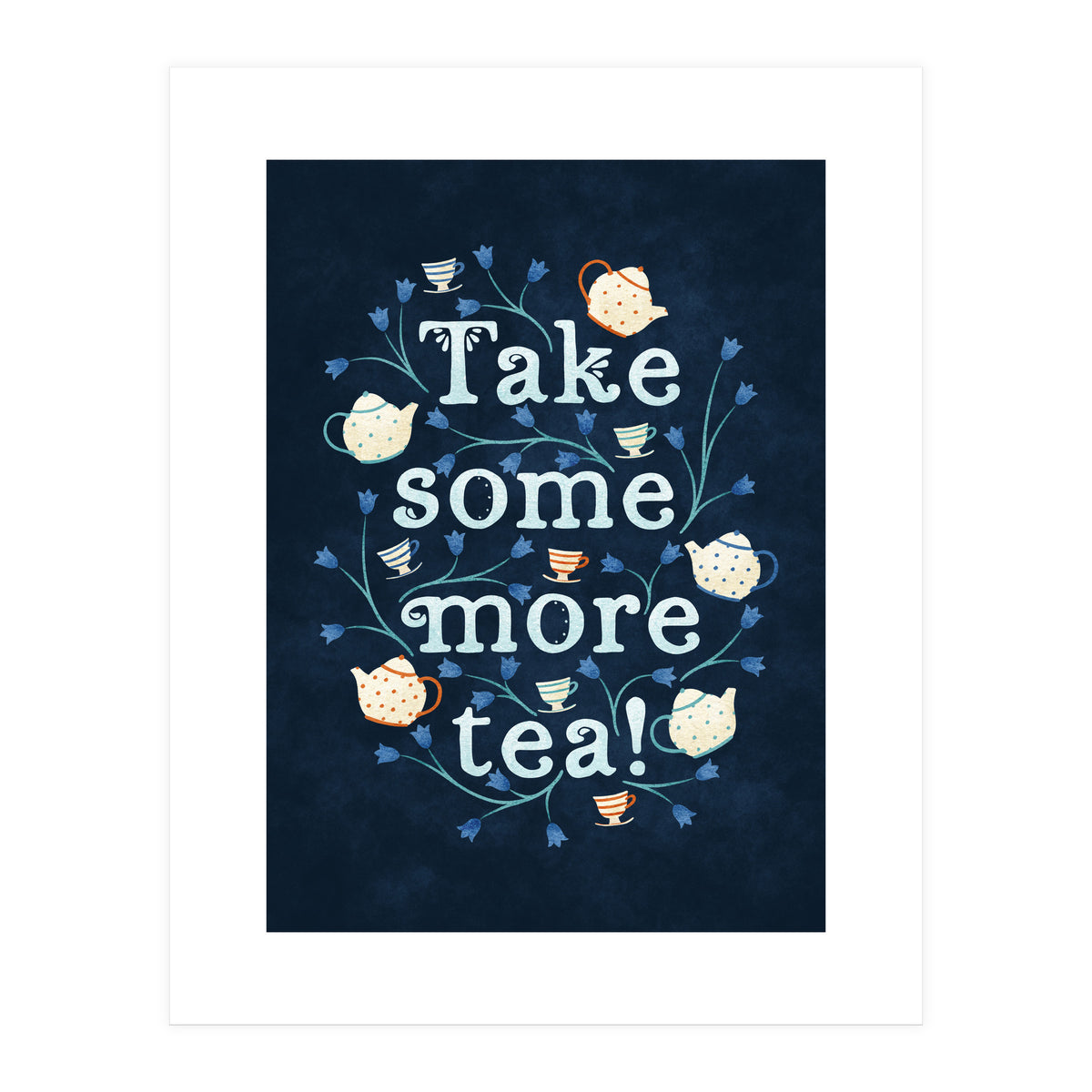 Take Some More Tea (Print Only)