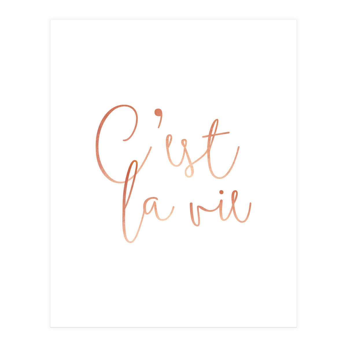 C'est la vie Rose Gold | Motivational Typography Quote Positivity | Handwritten Good Vibes Celebrate (Print Only)