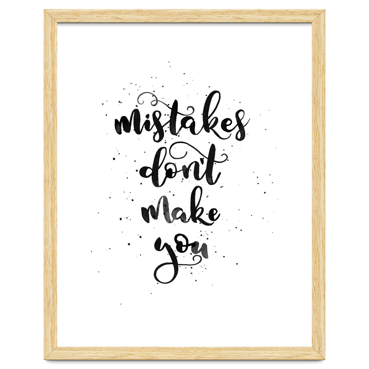 Mistakes Don't Make You