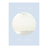 soak up the sun (Print Only)