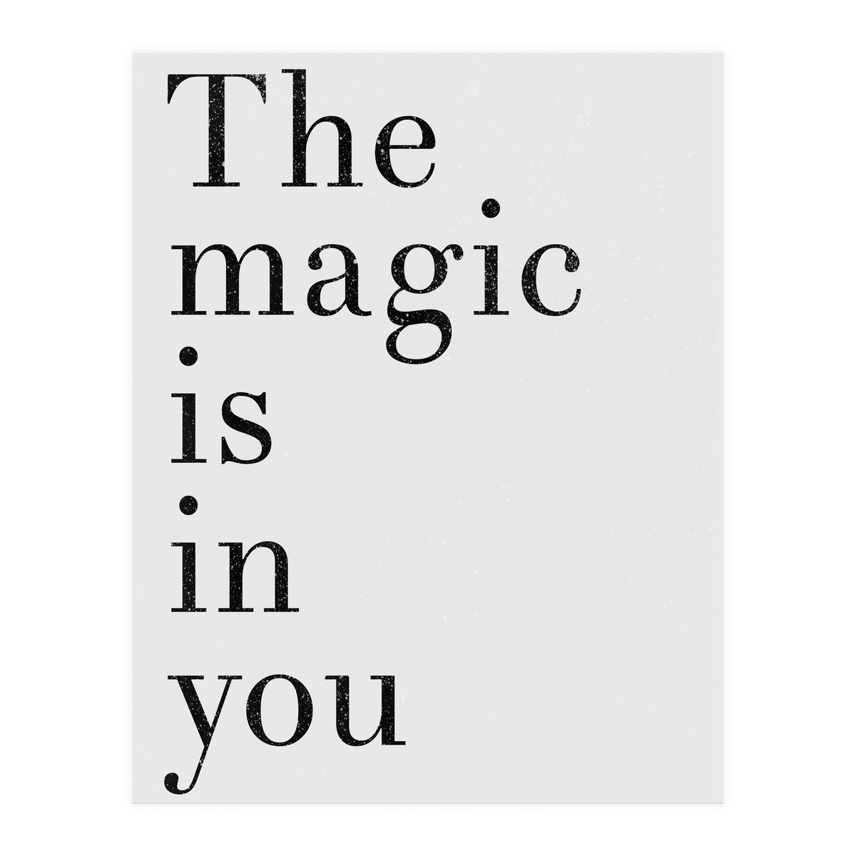 The Magic Is In You, Grey (Print Only)