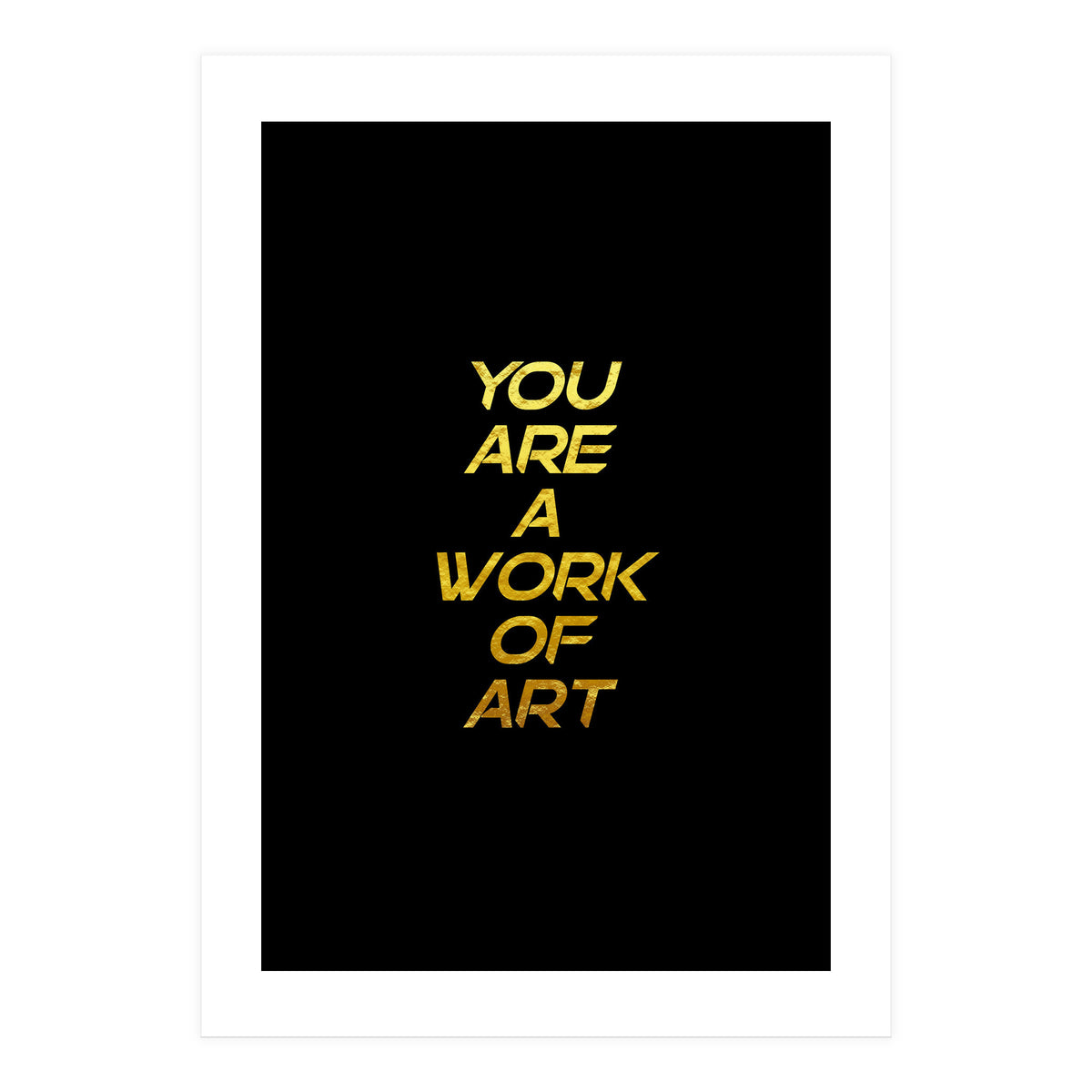 Modern Minimalist Typography You Are A Work Of Art Versión 2 (Print Only)