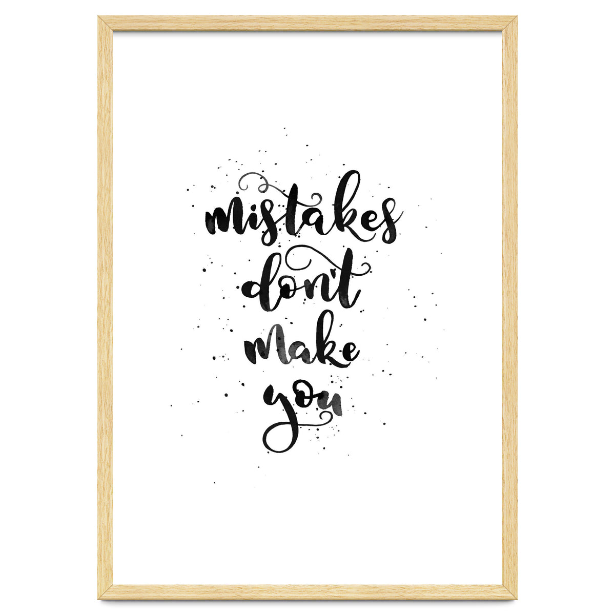 Mistakes Don't Make You