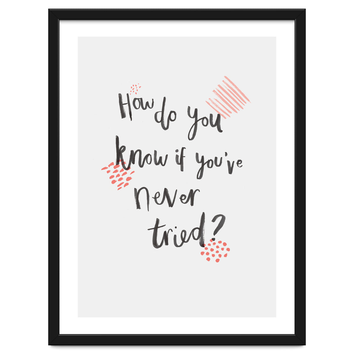 How Do You Know If You've Never Tried