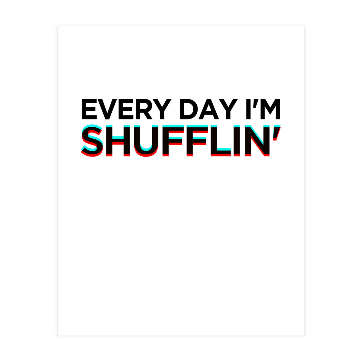 SHUFFLIN (Print Only)