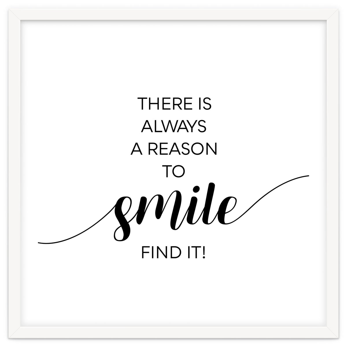 THERE IS ALWAYS A REASON TO SMILE