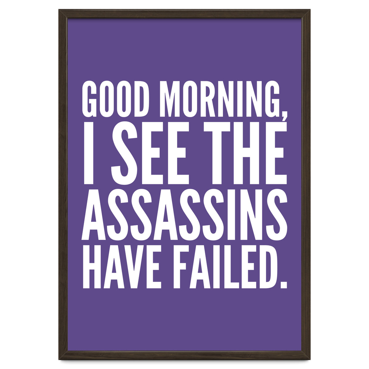 Good Morning I See The Assasins Have Failed Ultra Violet
